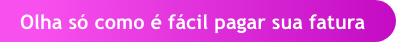 Olha so como e facil pagar sua fatura