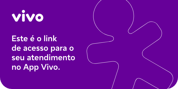 Este é o link de acesso para o seu atendimento no App Vivo.
