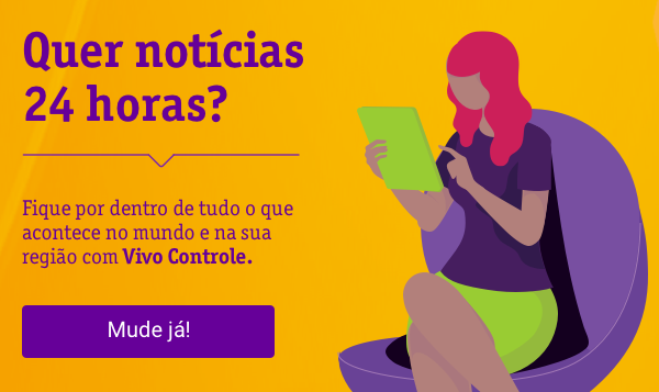 Quer notícias 24 horas? Fique por dentro de tudo o que acontece no mundo e na sua região com Vivo Controle. Mude já!